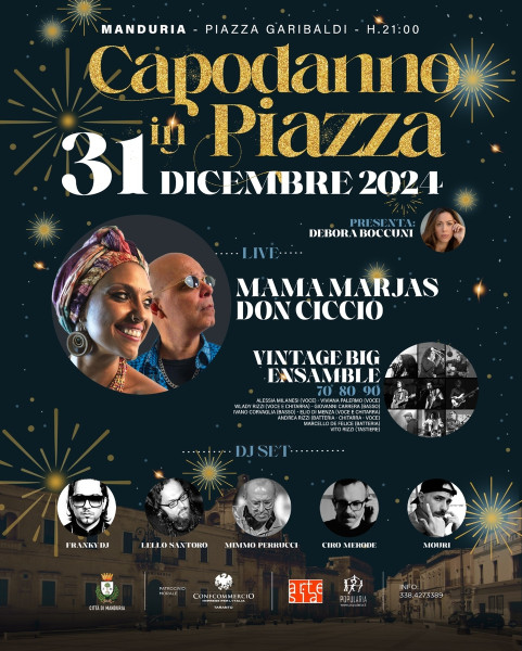 CAPODANNO IN PIAZZA A MANDURIA, con Mama Marjas & Don Ciccio, Vintage Big Ensamble (70-80-90), e dj set con FrankyDj, Mimmo Perrucci, Mouri, Lello Santoro, Ciro Merode. Presenta Debora Boccuni.