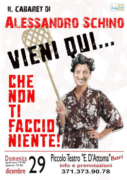 VIENI QUI CHE NON TI FACCIO NIENTE! il CABARET di Alessandro SCHINO