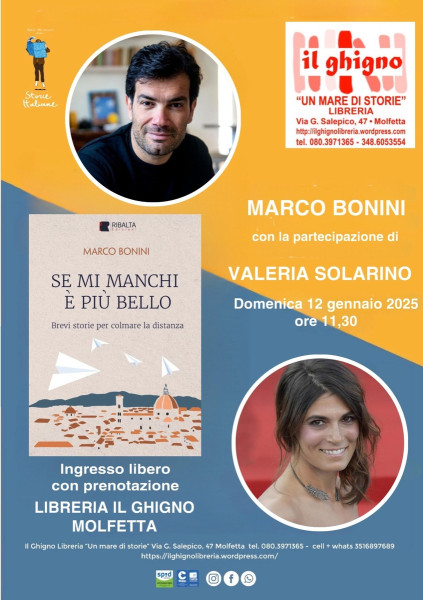 Marco Bonini con la partecipazione straordinaria di Valeria Solarino dal palcoscenico alla pagina scritta presenta il suo libro "Se mi manchi è più bello" Domenica 12 Gennaio 2025 ore 11,30 Libreria Il Ghigno Molfetta