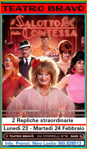 A GRANDE RICHIESTA visto già i Sold Out  di tutti i Week End di Febbraio il  Teatro Bravò ha predisposto 2 repliche straordinarie per Lunedì 23 e Martedì 24 Febbraio h. 2100 -