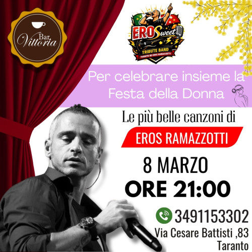 Festa della Donna con Gli Erosweet(tributo ad Eros Ramazzotti)