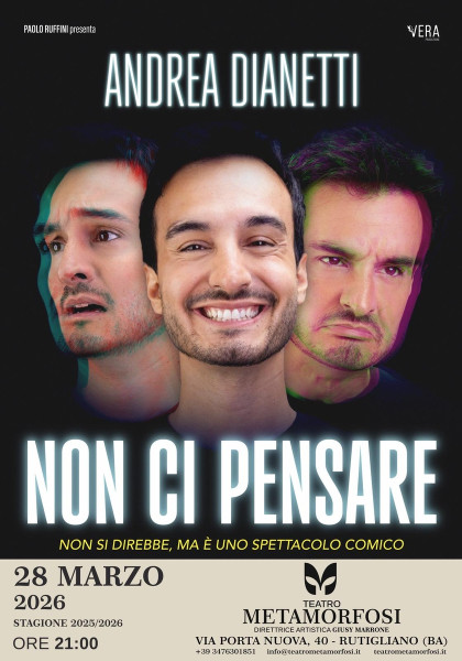 Andrea Dianetti porta al Teatro Metamorfosi il suo travolgente spettacolo Non ci pensare