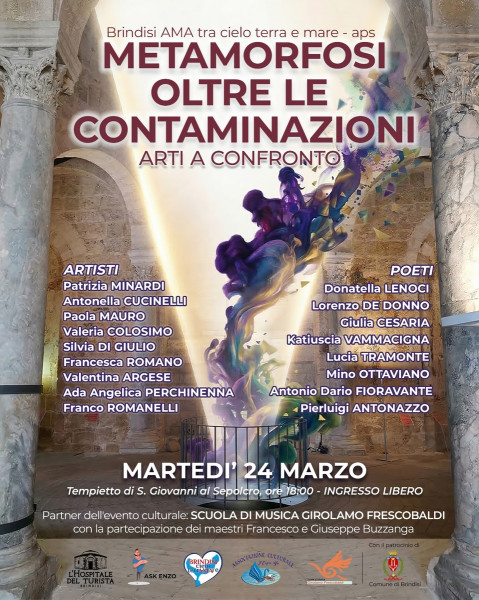 "Metamorfosi oltre le contaminazioni. Arti a confronto". 24 marzo. Tempio di San Giovanni al Sepolcro in Brindisi