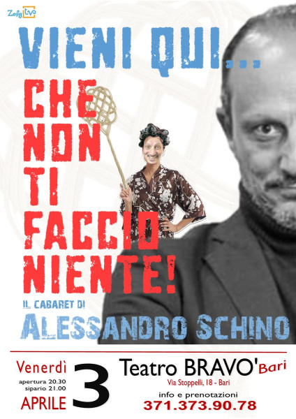 "VIENI QUI... CHE NON TI FACCIO NIENTE!" il CABARET di Alessandro SCHINO
