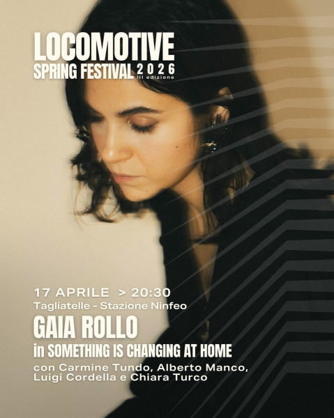 Gaia Rollo live - LOCOMOTIVE SPRING Festival 2026 - Tagliatelle - Stazione Ninfeo