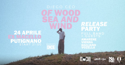Diego Ceo + Guest "OF WOOD, SEA AND WIND" Release Party | @Ex Macello Putignano (BA)
