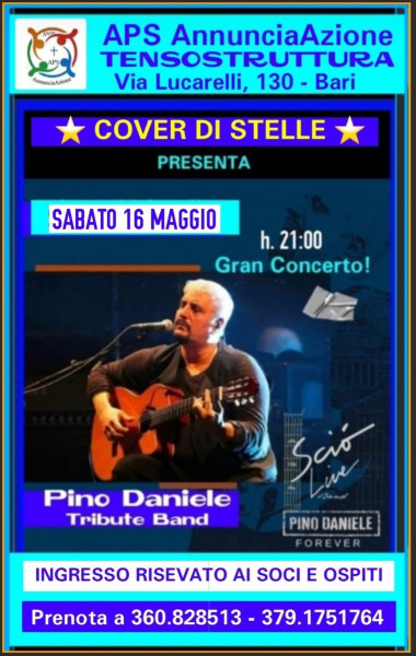 Comunicato:  L'APS AnnunciaAzione  comunica ai Soci e Ospiti il ritorno a grande richiiesta alla Tensotrutura C/o la Parrocchia Annunciazione della Tribute Band "SCIO' Live" Cover di PINO DANIELE