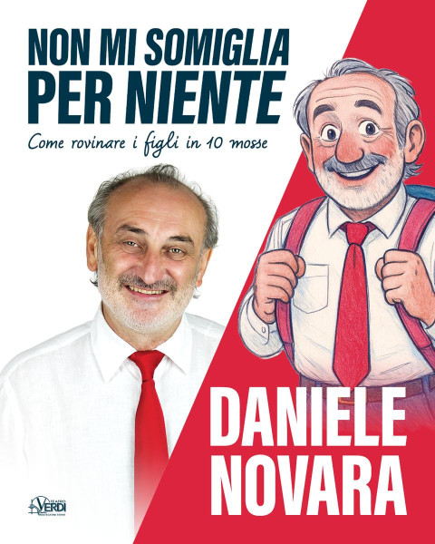 Daniele Novara - NON MI SOMIGLIA PER NIENTE -  COME ROVINARE I FIGLI IN 10 MOSSE
