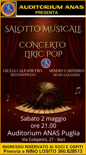 Comunicato ai Soci e Ospiti! Sabato 2 Maggio h. 21:00 ORIGINALE CONCERTO --- --- LIRIC-POP  "Salotto Musicale"  con GIUIA CALFAPIETRO e MIMMO CARNIMEO  - Auditrium ANAS Bari.