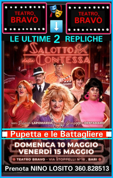 Teatro BRAVO' Anche qest'anno "Pupetta e le Battagliere" GIUNGONO AL CAPOLINIA! IL SALOTTO DELLA CONTESSA - Domenica 10 Maggio h. 20:00 Penultima replica! - Venerdì 15 Maggio h. 21:00 -  Ultima!!! -