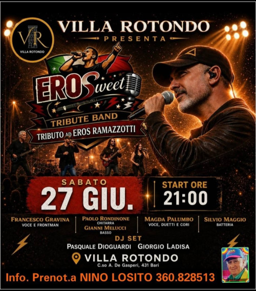VILLA ROTONDO - Concerto della "EROSWEET" Tribute Band di EROS RAMAZOTTI a segure DISCOTECA con il D.J. - Set Pasquale Dioguardi e Giorgio Ladisa - Sabato 27 Giugno h. 21:00