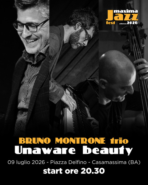 BRUNO MONTRONE Trio - UNAWARE BEAUTY al MAXIMA JAZZ FEST 2026