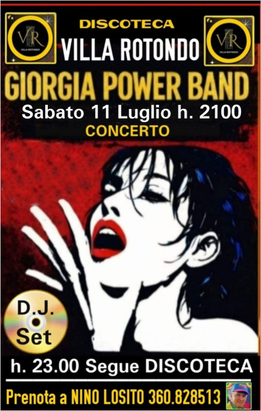 Villa ROTONDO ti invita al gran concerto tributo dedicatao a GIORGIA con la "GIORGIA POWER BAND" - Segue DISCOTECA con D.J.  Set  - Sabato 11 Luglio h. 21:00