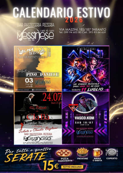 Luglio Fantastico da Messinese Tra Concerti e Balli!!! il 03 Luglio Cover Band di Pino Daniele gli Almanegra, L'11 Luglio i Migliori Anni Musica Dagli Anni '60 ad Oggi, il 18 i Vasco. Kom live Tribute di Vasco Rossi, il 24 Clabà Cover di Claudio Baglioni
