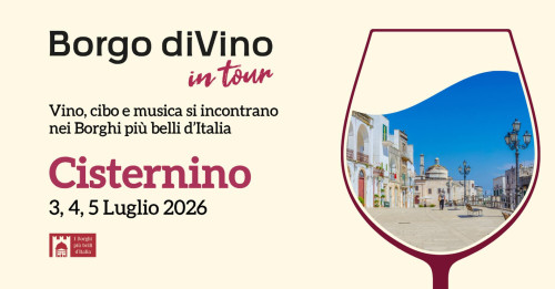 Borgo diVino in tour a Cisternino (BR): 3, 4, 5 Luglio 2026. Vino, cibo e musica si incontrano nei Borghi più belli d’Italia